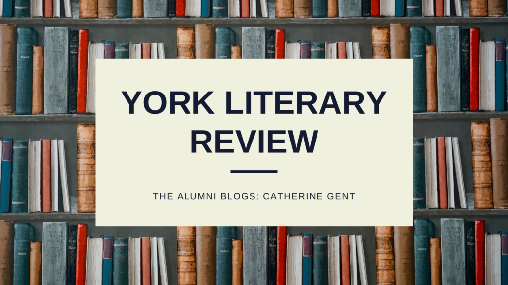 York Literary Review: Catherine Gent - York St John Alumni
