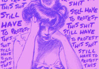 Drawing of feed up looking C19 looking woman with writting repeated all around her saying 'Still Have to Protest'